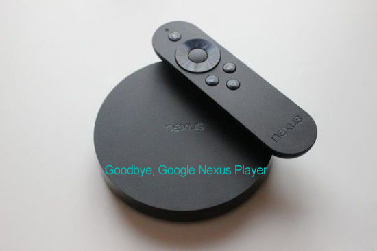 Goodbye, Google Nexus Player, Google's Set-top box -- by vipstech.com Goodbye, Google Nexus Player, Google's Set-top box -- by vipstech.com